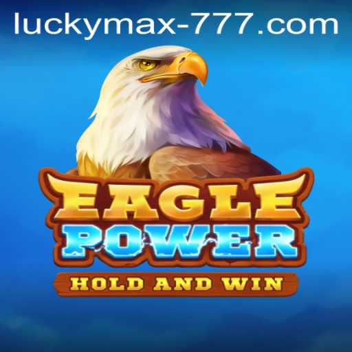 EaglePower: Exploring the Adventure of Lucky Max Slot