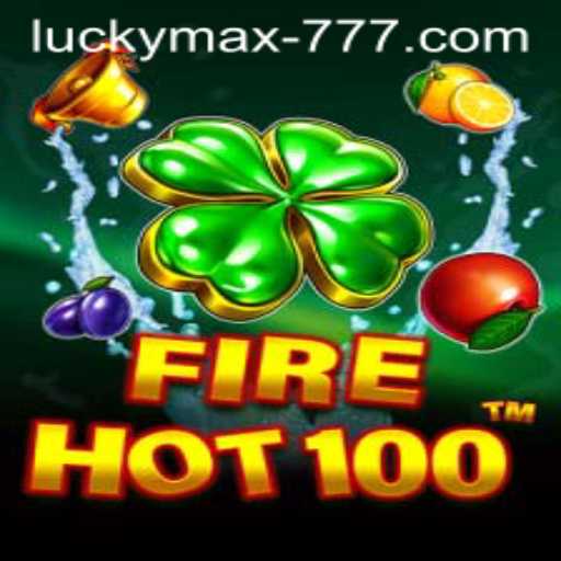 Explore the Thrills of FireHot100: The Lucky Max Slot Extravaganza
