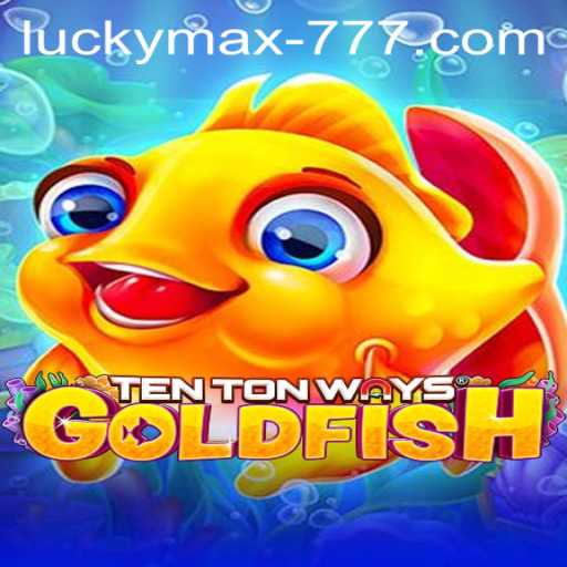 Discover the Excitement of TenTonWaysGoldfish: Dive into the Lucky Max Slot